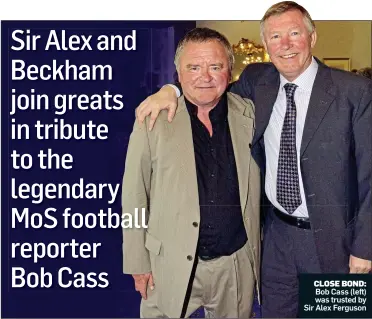  ??  ?? CLOSE BOND: Bob Cass (left) was trusted by Sir Alex Ferguson