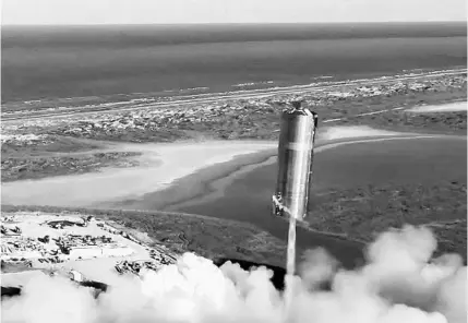  ?? SPACEX ?? SpaceX launched its Starship prototype for a short hop flight from its Boca Chica, Texas facility on Tuesday.