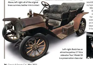  ??  ?? Above, left-right: all of the original brass survives; leather trim is intact
Left-right: Buick has an attractive patina; 2.7-litre sidevalve ‘four’; Model 33 is a preservati­on-class star