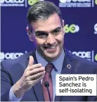  ??  ?? Spain’s Pedro Sanchez is self-isolating