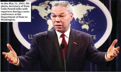  ?? ?? In this May 21, 2001, file photo, Secretary of State Colin Powell talks with reporters during a news conference at the Department of State in Washington.