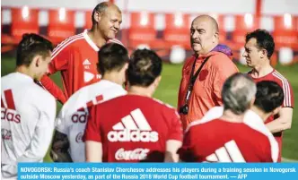  ??  ?? NOVOGORSK: Russia’s coach Stanislav Cherchesov addresses his players during a training session in Novogorsk outside Moscow yesterday, as part of the Russia 2018 World Cup football tournament. — AFP