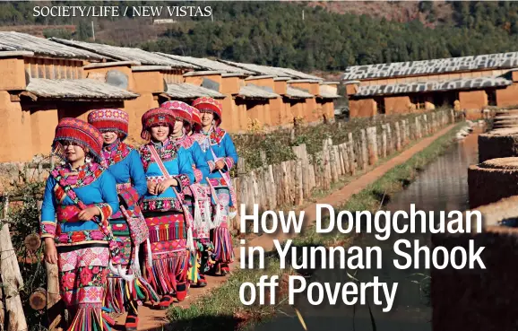  ?? Wei Bo ?? Dongchuan people have successful­ly got rid of poverty after benifittin­g from local targeted measures.