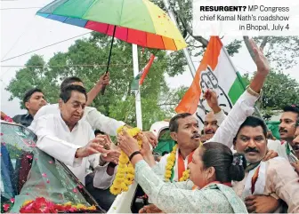  ?? ANI ?? RESURGENT? MP Congress chief Kamal Nath’s roadshow
in Bhopal, July 4