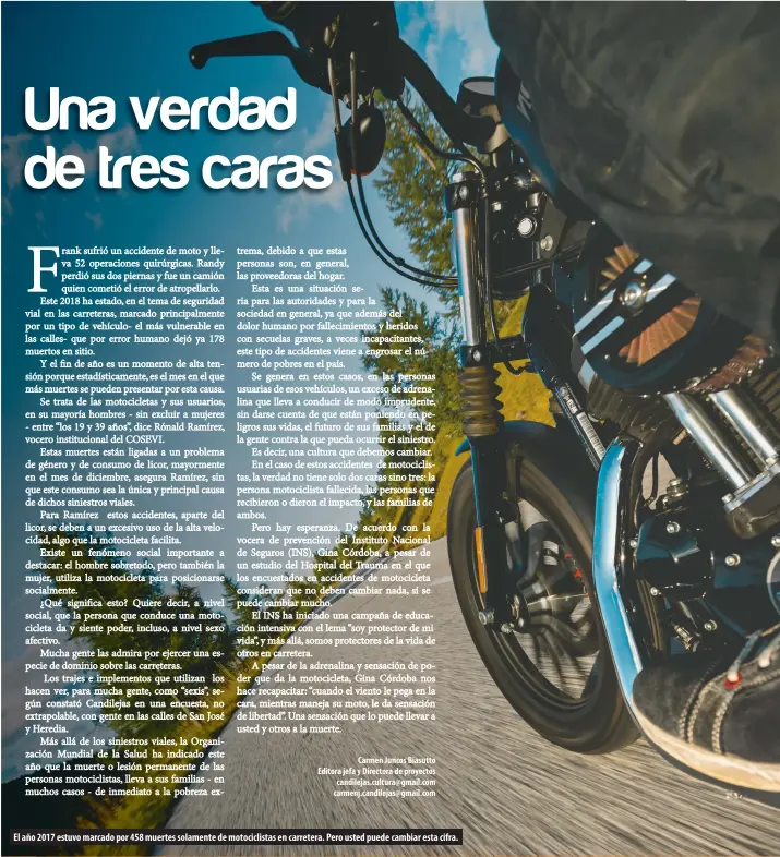  ??  ?? El año 2017 estuvo marcado por 458 muertes solamente de motociclis­tas en carretera. Pero usted puede cambiar esta cifra.