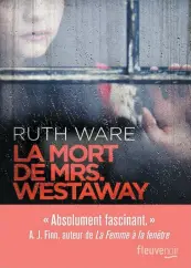  ??  ?? LA MORT DE MRS. WESTAWAY Ruth Ware Éditions Fleuve Noir 432 pages