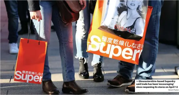  ?? Steven Paston ?? Gloucester­shire-based Superdry said trade has been ‘encouragin­g’ since reopening its stores on April 12