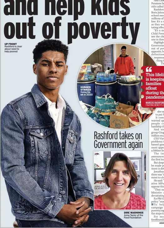  ?? ?? UP FRONT Rashford is clear about need to help poorest
HUNGER STRIKER Doing his bit in 2020
DIRE WARNINGS Anna Taylor of the Food Foundation