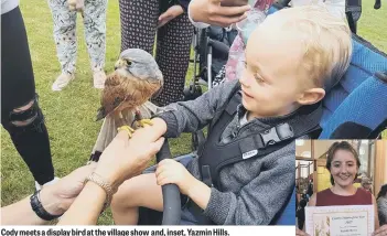  ??  ?? Cody meets a display bird at the village show and, inset, Yazmin Hills.