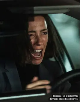  ?? ?? Rebecca Hall excels in this domestic-abuse-based horror.