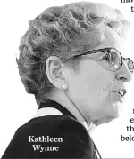  ??  ?? Kathleen Wynne