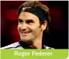  ??  ?? Roger Federer