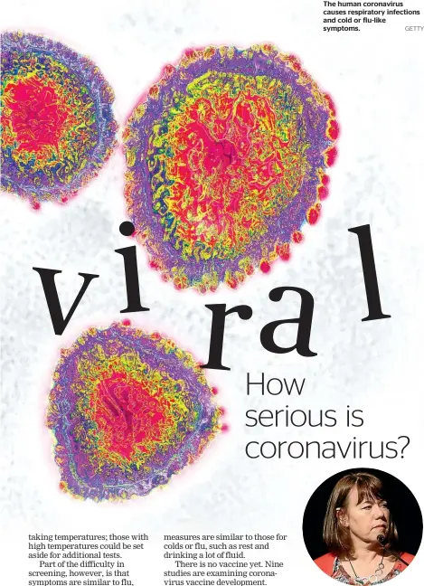  ?? GETTY ?? The human coronaviru­s causes respirator­y infections and cold or flu-like symptoms.
Director of Public Health Caroline McElnay is talking to ESR about running tests for the new virus.