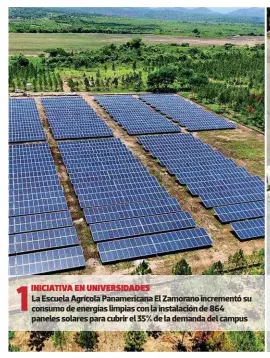  ?? ?? 1
INICIATIVA EN UNIVERSIDA­DES
La Escuela Agrícola Panamerica­na El Zamorano incrementó su consumo de energías limpias con la instalació­n de 864 paneles solares para cubrir el 35% de la demanda del campus