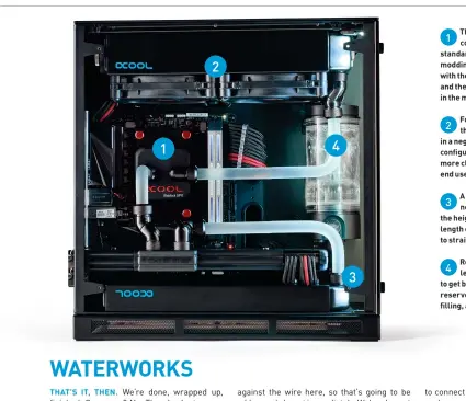  ??  ?? The CPU block is a 1
combinatio­n of the standard acetal variant plus a modding kit, which provides us with the red thumbscrew tops and the red Alphacool LED logo in the middle.
For aesthetic reasons, 2
this build is running in a negative pressure...