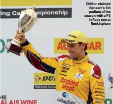  ??  ?? Chilton claimed the team's 4th podium of the season with a P3 in Race one at Rockingham