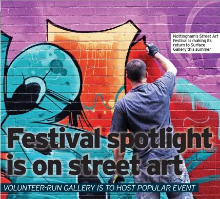  ?? ?? Nottingham’s Street Art Festival is making its return to Surface Gallery this summer