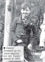  ?? Danny dressed up or ‘pace egging (an old aste game) in 92 ??