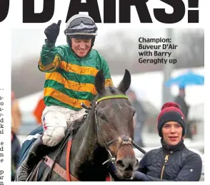  ??  ?? Champion: Buveur D’Air with Barry Geraghty up