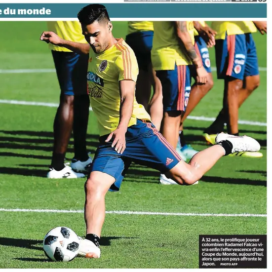  ?? PHOTO AFP ?? À 32 ans, le prolifique joueur colombien Radamel Falcao vivra enfin l’effervesce­nce d’une Coupe du Monde, aujourd’hui, alors que son pays affronte le Japon.