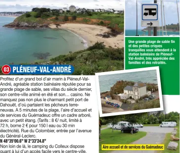  ??  ?? Une grande plage de sable fin et des petites criques tranquille­s vous attendent à la station balnéaire de PléneufVal-André, très appréciée des familles et des retraités. Aire accueil et de services du GuémadeucI