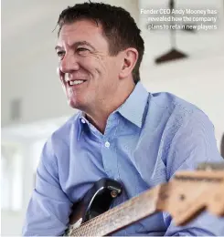  ??  ?? Fender CEO Andy Mooney has revealed how the company plans to retain new players