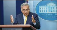  ?? SUSAN WALSH — THE ASSOCIATED PRESS ?? White House COVID-19Response Coordinato­r Ashish Jha speaks during the daily briefing at the White House, June 2.