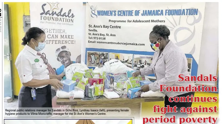  ??  ?? Regional public relations manager for Sandals in Ocho Rios, Lyndsay Isaacs (left), presenting female hygiene products to Vilma Moncrieffe, manager for the St Ann’s Women’s Centre.