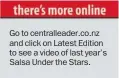  ??  ?? Go to centrallea­der.co.nz and click on Latest Edition to see a video of last year’s Salsa Under the Stars.