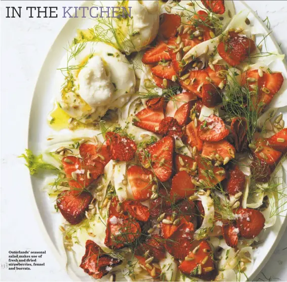  ?? John Lee / Special to The Chronicle ?? Outerlands’ seasonal salad makes use of fresh and dried strawberri­es, fennel and burrata.