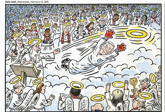  ??  ?? ‘Welcome to Heaven, Gordon... catch!’ To order a print of this cartoon or one by Pugh, visit Mailpictur­es.newsprints.co.uk or call 020 7566 0360.