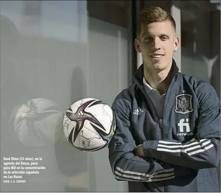  ?? FOTO: J. A. SIRVENT ?? Dani Olmo (23 años), en la agenda del Barça, posó para MD en la concentrac­ión de la selección española en Las Rozas