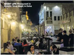  ?? ?? NIGHT LIFE Restaurant in historic Souq Waqif, in Doha