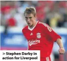  ??  ?? &gt; Stephen Darby in action for Liverpool