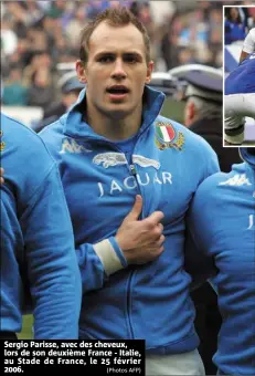  ?? (Photos AFP) ?? Sergio Parisse, avec des cheveux, lors de son deuxième France - Italie, au Stade de France, le 25 février 2006.