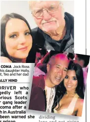  ??  ?? IN A COMA Jock Ross with his daughter holly. Right, teo and her dad