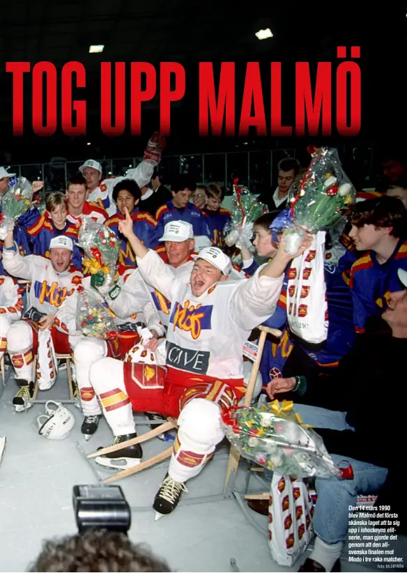  ??  ?? Den 14 mars 1990 blev Malmö det första skånska laget att ta sig upp i ishockeyns elitserie, man gjorde det genom att den allsvenska finalen mot Modo i tre raka matcher.
BILDBYRÅN