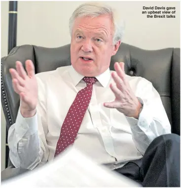  ??  ?? David Davis gave an upbeat view of the Brexit talks