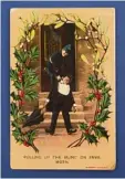  ??  ?? silk card from “somewhere in France”, 1916; the season’s excesses captured on a humorous postcard!