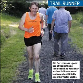  ??  ?? Bill Porter makes good use of the paths as Taoiseach Leo Varadkar arrived in Roundwood last week to officially open the Vartry Walks.