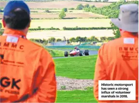  ??  ?? Historic motorsport has seen a strong influx of volunteer marshals in 2018.