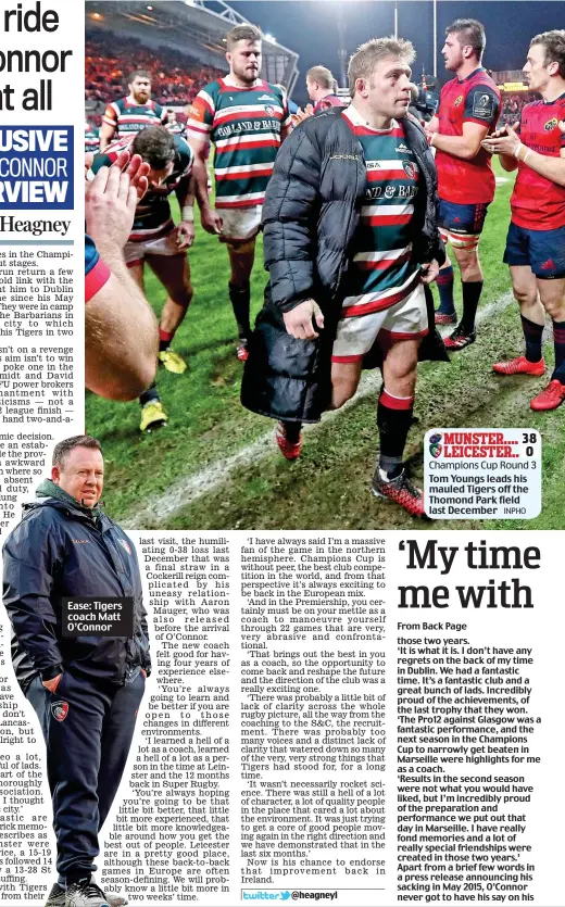  ?? MATT O’CONNOR INPHO ?? Ease: Tigers coach Matt O’Connor Tom Youngs leads his mauled Tigers off the Thomond Park field last December MUNSTER .... LEICESTER.. 38 0 Champions Cup Round 3