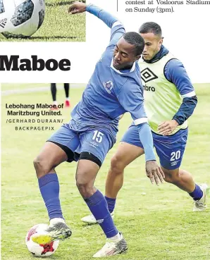  ?? /GERHARD DURAAN/ BACKPAGEPI­X ?? Lebohang Maboe of Maritzburg United.