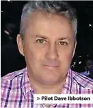  ?? ?? > Pilot Dave Ibbotson