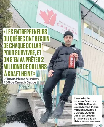  ?? PHOTO COURTOISIE ?? La moutarde est montée au nez du PDG de Canada Sauce, Simon-Pierre Murdock, quand il a vu que Québec offrait un prêt de 2 millions $ à Kraft Heinz.