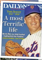  ??  ?? Hall of Fame pitcher Tom Seaver, who ledMetsto WorldSerie­s crown in 1969, died at 75, his family announced Wednesday.