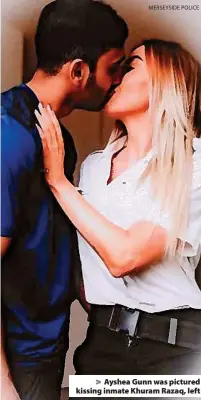  ?? MERSEYSIDE POLICE ?? > Ayshea Gunn was pictured kissing inmate Khuram Razaq, left