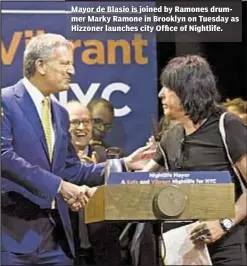  ??  ?? Mayor de Blasio is joined by Ramones drummer Marky Ramone in Brooklyn on Tuesday as Hizzoner launches city Office of Nightlife.