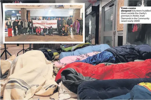  ?? ?? Town-centre sleepout Volunteers huddled down outside the charity’s premises in Airdrie. Inset Diamonds in the Community raised nearly £8000