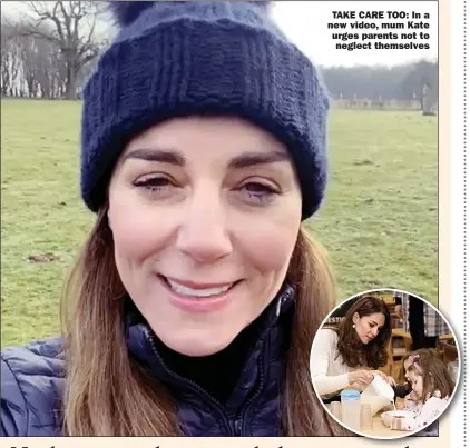  ?? Picture: KENSINGTON PALACE ?? TAKE CARE TOO: In a new video, mum Kate urges parents not to neglect themselves